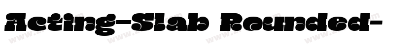 Acting—Slab Rounded字体转换